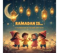 Ramadan Is: A Celebration of Culture and Faith