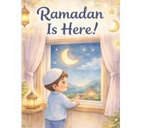 Ramadan Is Here!: A Beautiful First Ramadan Book for Little Muslims Ages 3-7