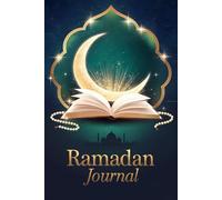 Ramadan Journal: 30 Days of Reflection, Prayer & Gratitude