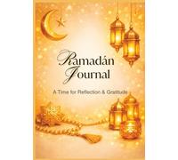 Ramadan Journal: A Time for Reflection & Gratitude
