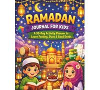 Ramadan Journal for Kids: A 30-Day Activity Planner to Learn Fasting, Duas & Good Deeds