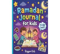 Ramadan Journal for Kids: An Islamic Activity Book & Planner with 30-Day Tracking for Fasting, Salah, Quran, Dhikr, Good Deeds, Gratitude & Du'a