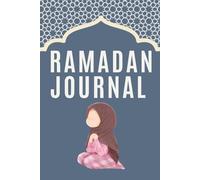 Ramadan Journal Planner: 30-Day Reflection, Prayer and Spiritual Growth Tracker For the Holy Month