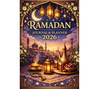 Ramadan Journal & Planner: Daily Reflection, Prayer Tracker, Quran Reading Tracker, Gratitude Log and Goal Setting for a Blessed Holy Month