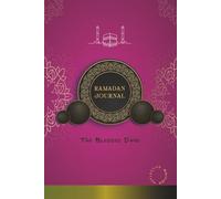 Ramadan Journal: The Blessed Days - Chronicles of the Holy Month