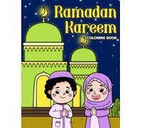 Ramadan Kareem Coloring Book: Embrace the Spirit of Ramadan with Delightful Islamic Coloring pages featuring Salah and Mosque Illustrations for Kids Creative Learning and Festive Fun