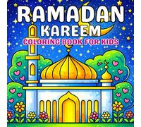 Ramadan Kareem Coloring Book for Kids: Beautiful Ramadan-Themed Illustrations Featuring Mosques, Lanterns, Crescent Moons, and Islamic Traditions for Children
