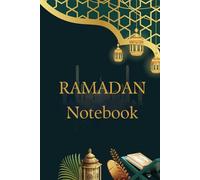 Ramadan Kareem Notebook - Islamic Journal for Prayer, Reflection & Gratitude (6x9, 100 Pages): A Beautiful Ramadan Planner for Fasting, Daily Duas, Quran Reflections & Spiritual Growth