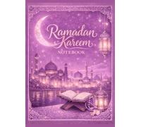 Ramadan Kareem Reflections Notebook | 160 pages with Date: A4 Size Dated Single-Line Journal for Spiritual Growth