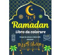 Ramadan Libro di Coloriage e Attività: Con disegni da colorare e diario spirituale per bambini (Versione italiana)