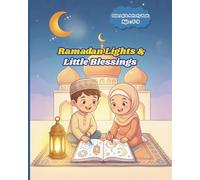 Ramadan Lights & Little Blessings: Coloring Book for Children Ages 5-9: Simple Islamic Pictures, Mosques, Practices, and Joyful Creative Fun