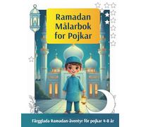 Ramadan målarbok för pojkar: Mer än 80 sidor med roliga motiv | Lär dig hjälpa och vara snäll | Perfekt för barn 4-8 år (barnbok, Islam, målarbok)