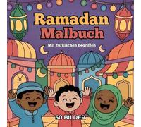 Ramadan Malbuch für Kinder - 50 liebevoll gestaltete Ausmalbilder mit ausgewählten türkischen Begriffen, ab 3 Jahren