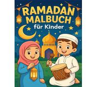 Ramadan Malbuch Für Kinder: Ein liebevoll gestaltetes Ausmalbuch für Kinder mit schönen Ramadan Motiven
