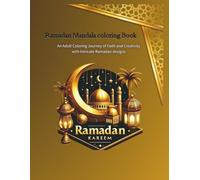Ramadan Mandalas Coloring Book: An Adult Coloring Journey of Faith and Creativity with Intricate Ramadan Design