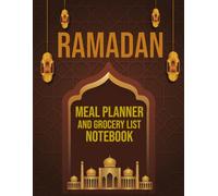 Ramadan Meal Planner and Grocery List Notebook: Daily Fasting Organizer for Suhoor & Iftar Menus with Budget Tracker and Shopping Checklists