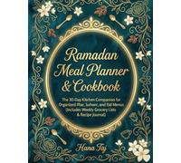 RAMADAN MEAL PLANNER & COOKBOOK: The 30-Day Kitchen Companion for Organized Iftar, Suhoor, and Eid Menus (Includes Weekly Grocery Lists & Recipe Journal) Author: Hana Taj (Dear Believer)