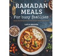 RAMADAN MEALS FOR BUSY FAMILIES: Quick, Nourishing Suhoor & Iftar Recipes When Time Is Short