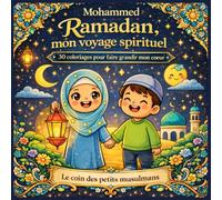 Ramadan, mon voyage spirituel - Livre coloriage enfant Ramadan 3 à 10 ans: 30 coloriages pour faire grandir mon cœur - Livre de coloriage Ramadan pour enfants 3 à 10 ans