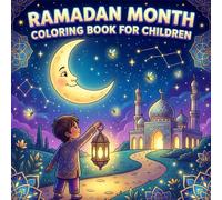 Ramadan Month Coloring Book for Children: Color, Learn & Celebrate the Holy Month ((I am a Muslim and proud of it))