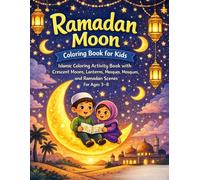 Ramadan Moon Coloring Book for Kids: Islamic Coloring Activity Book with Crescent Moons, Lanterns, Mosques, and Ramadan Scenes for Children Ages 3-8 (RAMADAN COLLECTION)