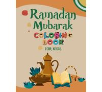 Ramadan Mubarak Coloring Book For Kids: A wonderful Ramadan activity book for children. 50 Cool Illustrations to Color.