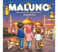 Ramadan Mubarak - Mein Ramadan Malbuch: 60 Ausmalbilder rund um Ramadan & Eid al-Fitr, ein Mal- und Aktivitätsbuch ab 4 Jahren, ideal zum Befüllen eines Ramadan-Kalenders