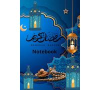 Ramadan Mubarak Notebook: A Spiritual Journal for Reflection, Prayers & Personal Growth