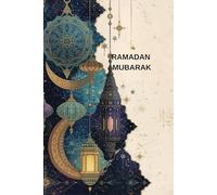 Ramadan Mubarak Notebook: Mindful Writing, Prayer Notes and Daily Reflections