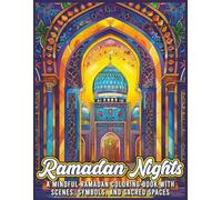 Ramadan Nights: A Mindful Ramadan Coloring Book With Scenes, Symbols, And Sacred Spaces (Ramadan Nights Coloring Collection)