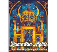 Ramadan Nights: A Ramadan-Themed Coloring Book With Lanterns, Mosques, Patterns, And Peaceful Scenes (Ramadan Nights Coloring Collection)