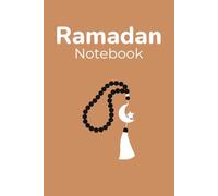 Ramadan Notebook: A Guided Journal to Embrace Reflection, Gratitude, and Spiritual Growth During the Holy Month