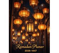 Ramadan Planer 2026-1447: Ramadan-Guide für tägliche Anbetung und Dankbarkeit - A4, 67 Seiten