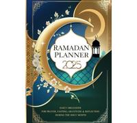 Ramadan Planner 2025: Daily Organizer for Prayer, Fasting, Gratitude & Reflection During the Holy Month: Islamic Journal with Duas, Meal Planning & ... Men & Families | Iftar Prep & Personal Growth