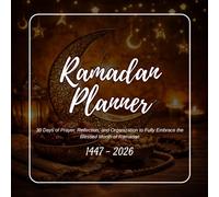 Ramadan Planner 2026-1447: 30 Days of Prayer, Reflection, and Organization to Fully Embrace the Blessed Month of Ramadan