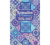 Ramadan Planner 2026-1447: A daily companion for acts of kindness, prayer, and thankfulness throughout each fast.