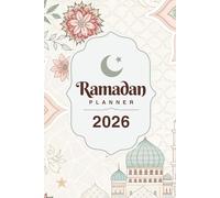 Ramadan Planner 2026: Your Guide to a Blessed Month of Fasting, Prayer and Reflection