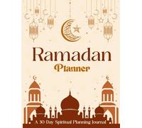 Ramadan Planner: A 30 Day Spiritual Planning Journal for Prayer Tracking and Worship Reflection