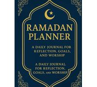 Ramadan Planner: A Daily Journal for Worship, Reflection, and Organization During the Holy Month