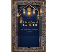 RAMADAN PLANNER: A Daily Planning and Journaling Companion for Ramadan