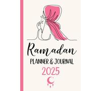 Ramadan planner and journal 2025: 30 Days Guide to Fasting, Prayer, Quran Reading, Dua, Meal Tracker For Men , Women And kids