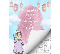 Ramadan Planner & Coloring Book for Girls: A Fun Islamic Activity Book to Track Prayers, Fasting, and Daily Good Deeds