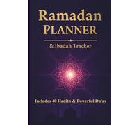 Ramadan Planner & Ibadah Tracker: Daily Prayer, Fasting, Qur’an, Du’a & Reflection Journal for Stronger Worship and Character