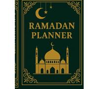 Ramadan Planner: Islamic Daily Journal with Dua, Goals, Gratitude, Recipes & Reflections: 30-Day Ramadan Companion • Prayer Tracker • Qur’an Reading • ... • Visit & Call Lists • Spiritual Reflections