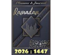 Ramadan Planner & Journal 2026: Challenges and goals, Benefits of Ramadan, Prayer Tracker, Deed of the Day, Quran Tracker, Daily Check list Du’a, Hadith, Health Tracking....