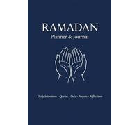 Ramadan Planner & Journal: Daily Intentions, Qur’an Reading, Duʿa, Prayers & Reflections - 30 Days & Eid