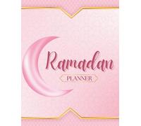 Ramadan Planner & Journal: Prayer Tracker, Meal Planner, Dua & Checklist