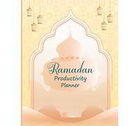 Ramadan Productivity Planner: 30 Days Practical Guided Journal to Track Your Progress and Stay Organized