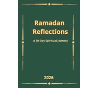 Ramadan Reflections: A 30 Day Spiritual Journey 2026. Guided Planner For Reflection, Intention, and Spiritual Balance