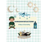 Ramadan Reflections : A Boy's Journal: 31 days of Growth, Gratitude and Learning for boys aged 6-14